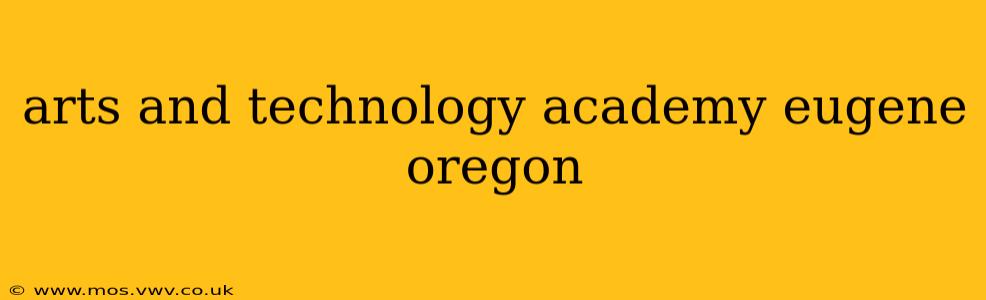arts and technology academy eugene oregon