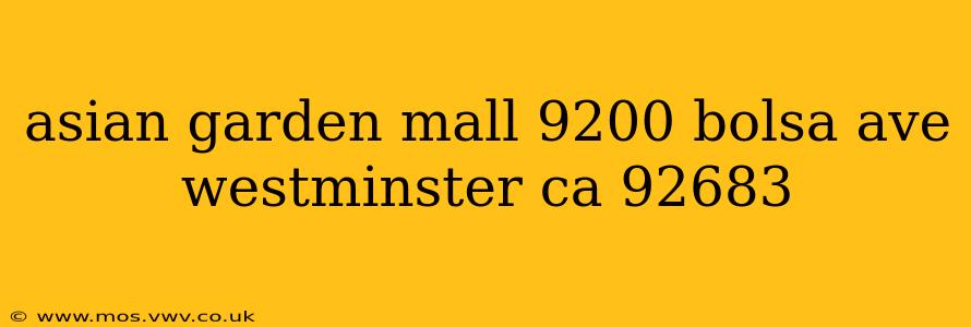 asian garden mall 9200 bolsa ave westminster ca 92683