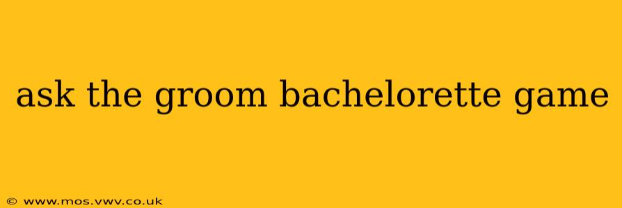 ask the groom bachelorette game