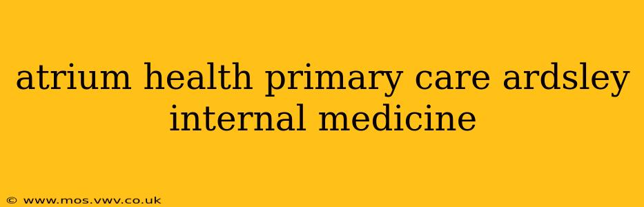 atrium health primary care ardsley internal medicine