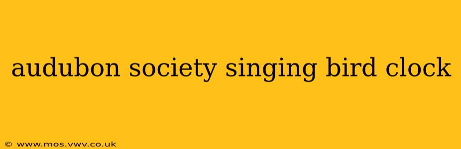 audubon society singing bird clock