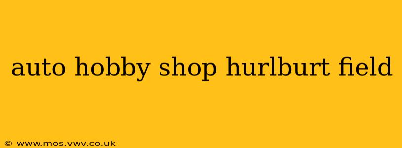 auto hobby shop hurlburt field