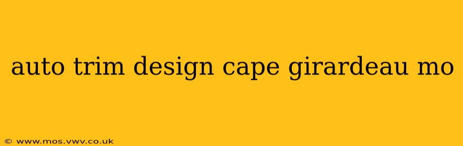 auto trim design cape girardeau mo