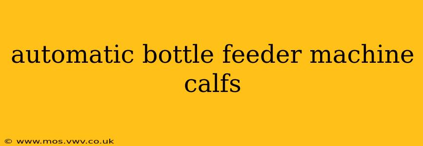automatic bottle feeder machine calfs