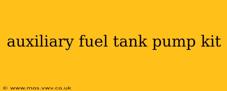 auxiliary fuel tank pump kit