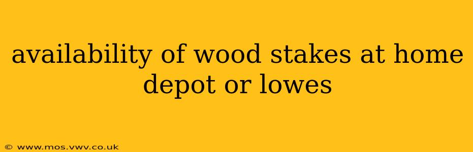 availability of wood stakes at home depot or lowes