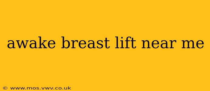 awake breast lift near me