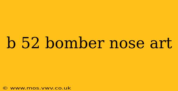 b 52 bomber nose art
