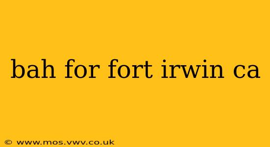 bah for fort irwin ca
