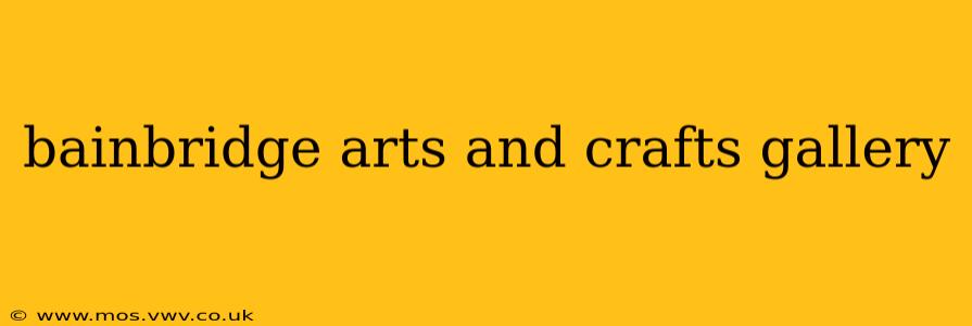bainbridge arts and crafts gallery