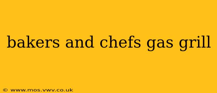 bakers and chefs gas grill