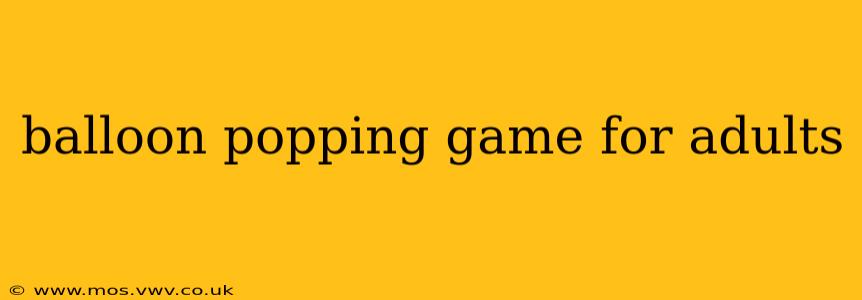 balloon popping game for adults
