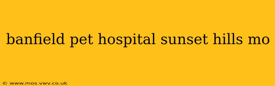banfield pet hospital sunset hills mo