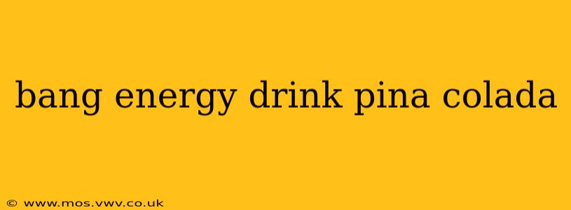 bang energy drink pina colada