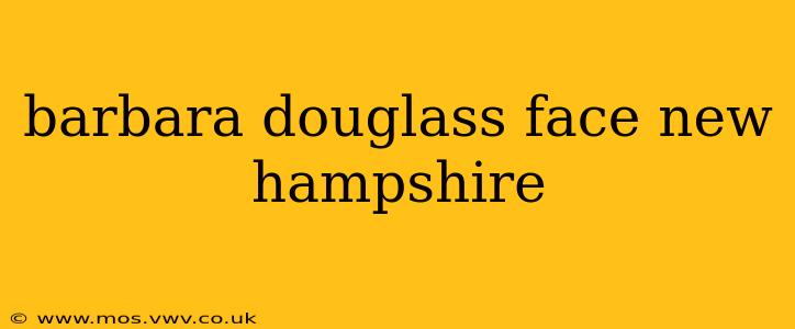 barbara douglass face new hampshire