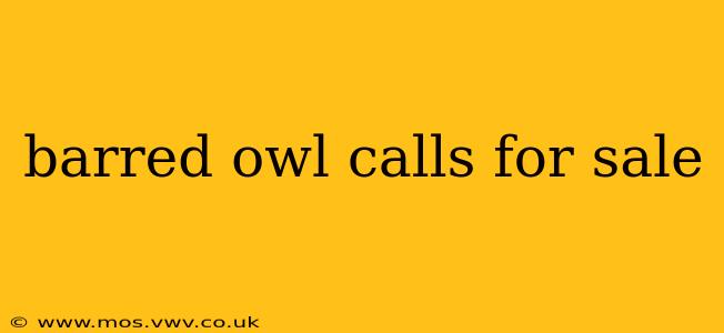 barred owl calls for sale