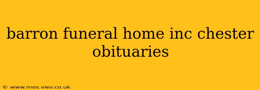 barron funeral home inc chester obituaries