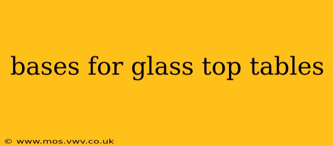 bases for glass top tables