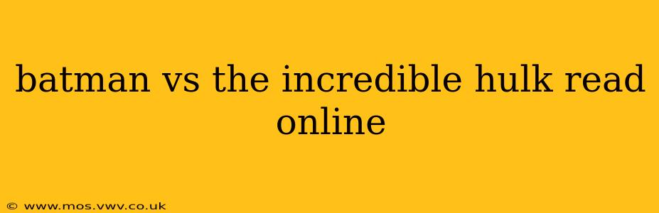 batman vs the incredible hulk read online