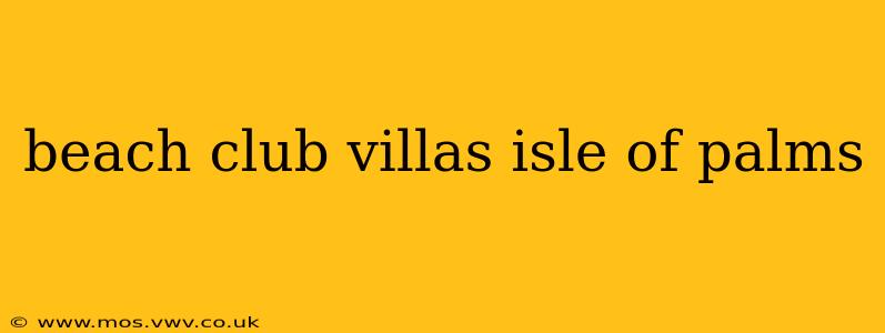beach club villas isle of palms