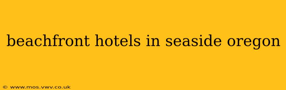 beachfront hotels in seaside oregon