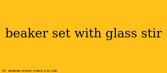 beaker set with glass stir