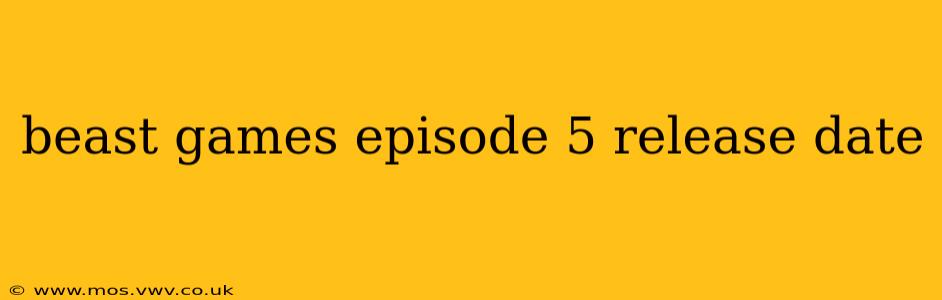 beast games episode 5 release date