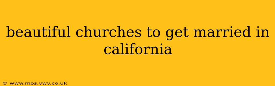 beautiful churches to get married in california