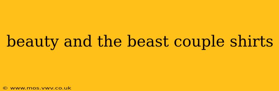beauty and the beast couple shirts