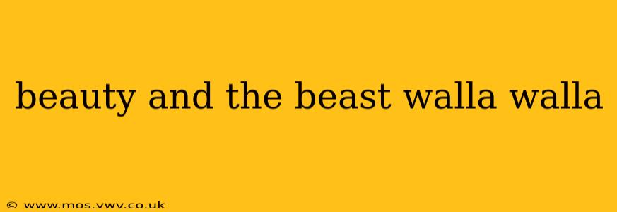 beauty and the beast walla walla