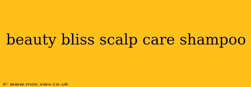 beauty bliss scalp care shampoo