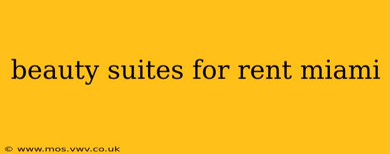 beauty suites for rent miami