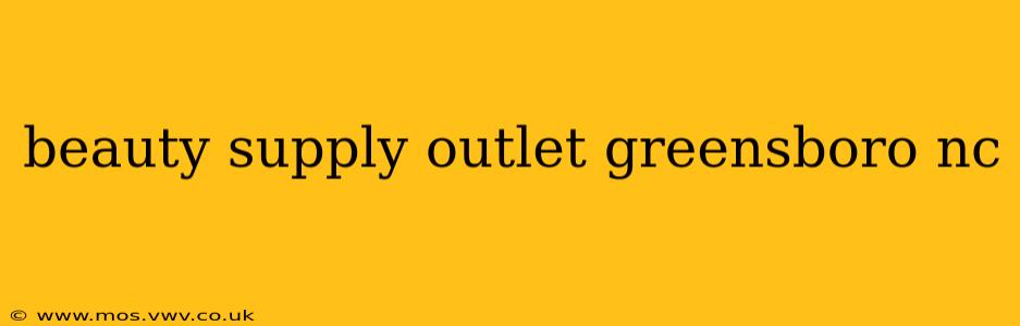 beauty supply outlet greensboro nc