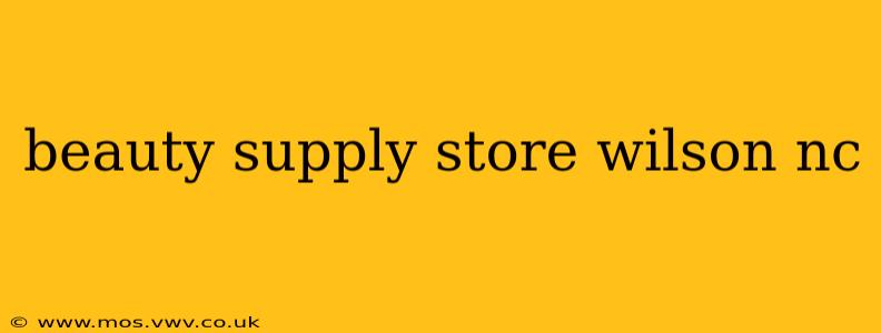 beauty supply store wilson nc