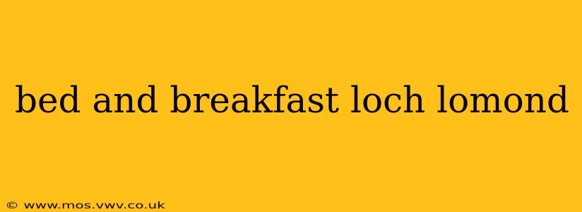 bed and breakfast loch lomond