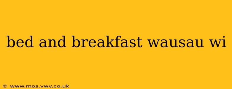 bed and breakfast wausau wi