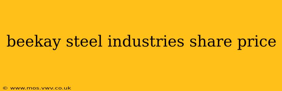 beekay steel industries share price