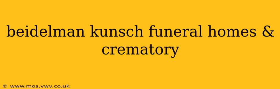 beidelman kunsch funeral homes & crematory