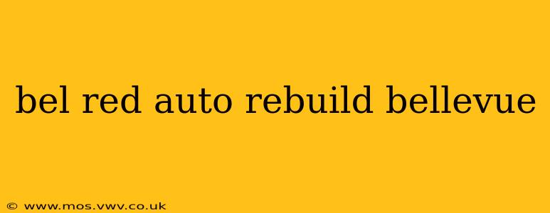 bel red auto rebuild bellevue