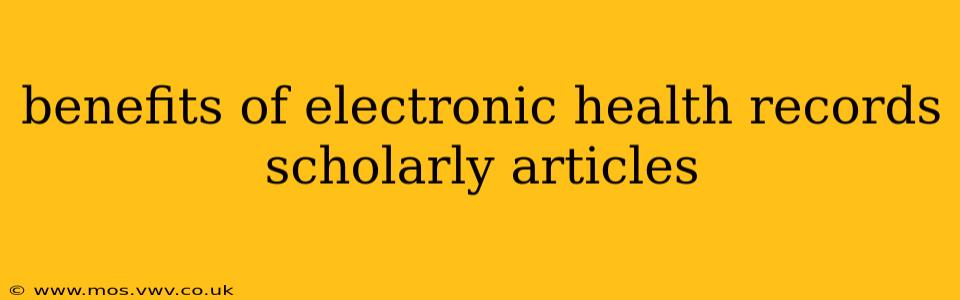 benefits of electronic health records scholarly articles