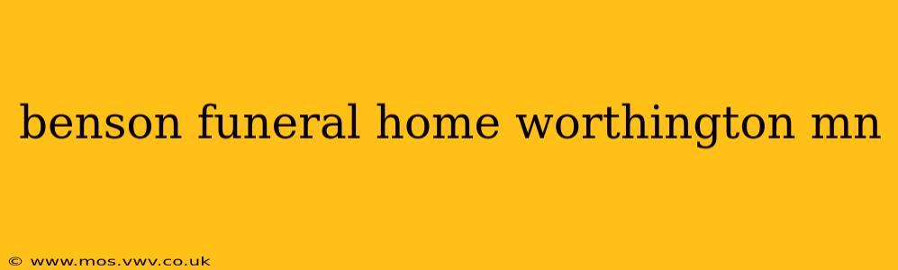 benson funeral home worthington mn