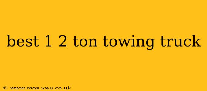 best 1 2 ton towing truck
