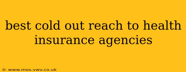 best cold out reach to health insurance agencies