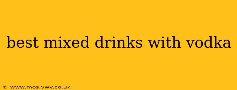 best mixed drinks with vodka