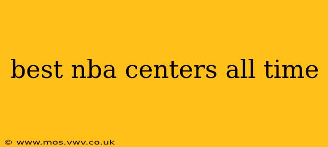 best nba centers all time
