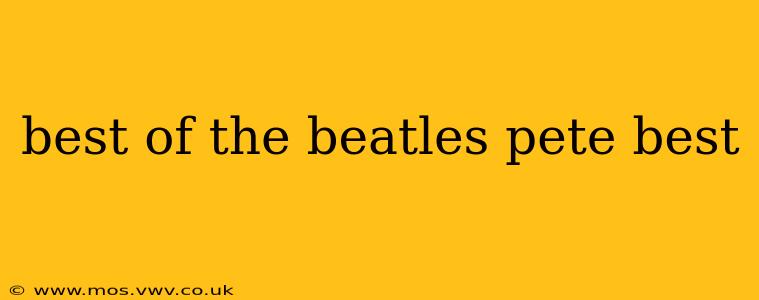 best of the beatles pete best