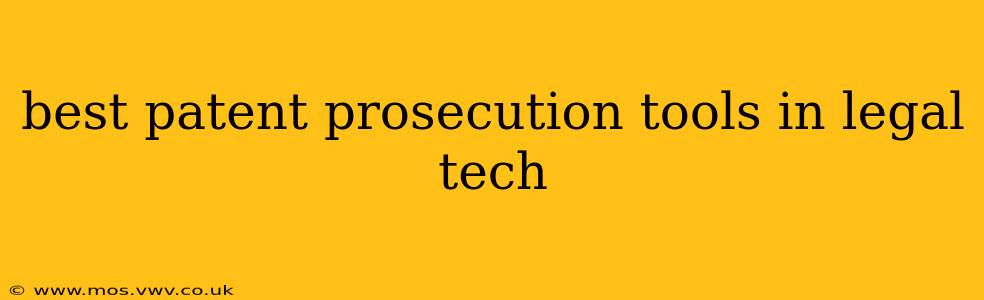 best patent prosecution tools in legal tech