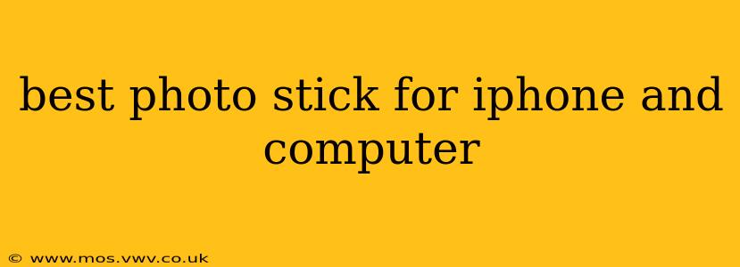 best photo stick for iphone and computer