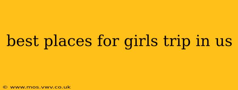 best places for girls trip in us