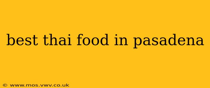 best thai food in pasadena